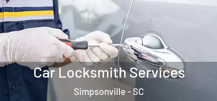 Car Locksmith Services Simpsonville - SC