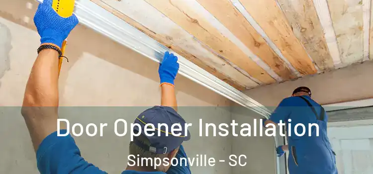  Door Opener Installation Simpsonville - SC