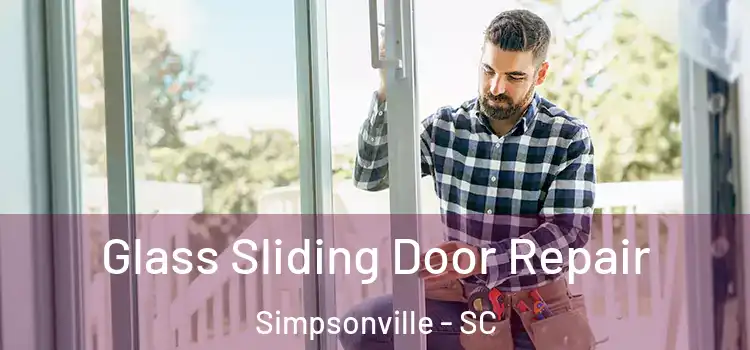  Glass Sliding Door Repair Simpsonville - SC