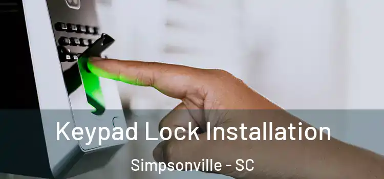 Keypad Lock Installation Simpsonville - SC