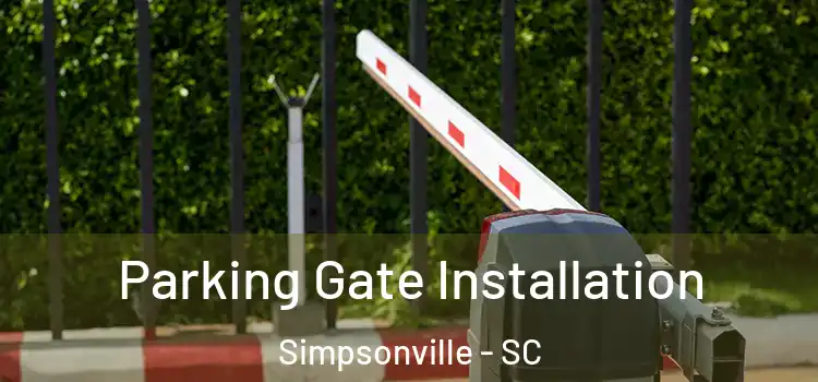  Parking Gate Installation Simpsonville - SC